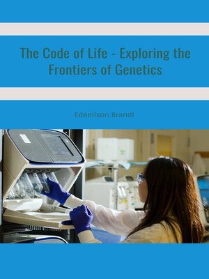 cover image of The Code of Life--Exploring the Frontiers of Genetics